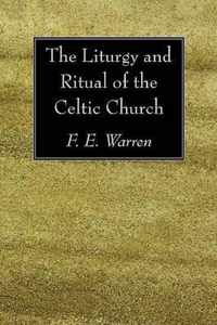 The Liturgy and Ritual of the Celtic Church