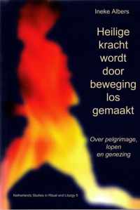 Netherlands Studies in Ritual and Liturgy 5 -   Heilige kracht wordt door beweging losgemaakt