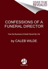 Confessions of a Funeral Director