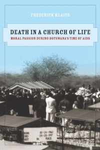 Death in A Church of Life - Moral Passion During Botswana's Time of AIDS