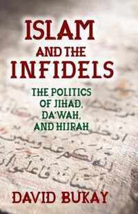 Islam and the Infidels: The Politics of Jihad, Da'wah, and Hijrah