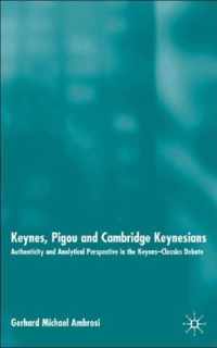 Keynes, Pigou and Cambridge Keynesians: Authenticity and Analytical Perspective in the Keynes-Classics Debate