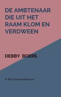 De ambtenaar die uit het raam klom en verdween - Debby Boers - Paperback (9789463986007)