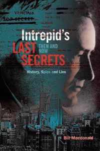 Intrepid's Last Secrets: Then and Now