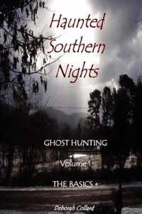 Haunted Southern Nights Vol. 1 Ghost Hunting, The Basics +