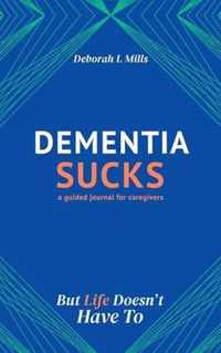 Dementia Sucks But Life Doesn't Have To