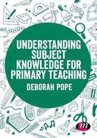 Understanding Subject Knowledge for Primary Teaching