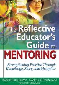 The Reflective Educator's Guide to Mentoring