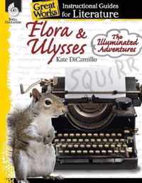 Flora & Ulysses: The Illuminated Adventures: An Instructional Guide for Literature