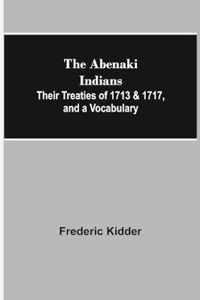 The Abenaki Indians; Their Treaties of 1713 & 1717, and a Vocabulary