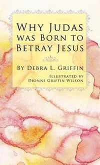 Why Judas was Born to Betray Jesus