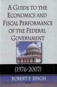 Guide to the Economics & Fiscal Performance of the Federal Government