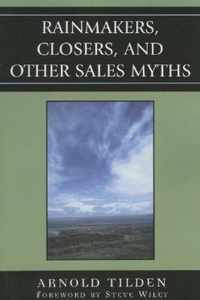 Rainmakers, Closers, and Other Sales Myths