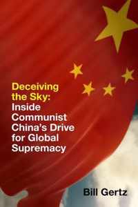 Deceiving the Sky: Inside Communist China's Drive for Global Supremacy