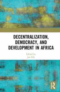 Decentralization, Democracy, and Development in Africa