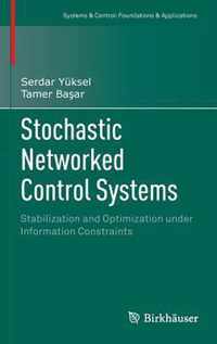 Stochastic Networked Control Systems: Stabilization and Optimization Under Information Constraints