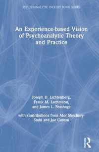 An Experience-based Vision of Psychoanalytic Theory and Practice