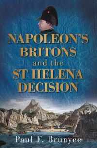 Napoleon's Britons and the St Helena Decision