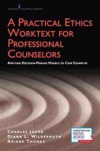 A Practical Ethics Worktext for Professional Counselors