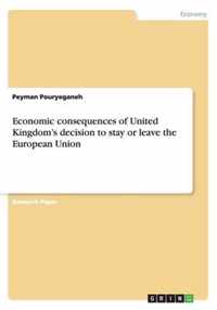 Economic consequences of United Kingdom's decision to stay or leave the European Union