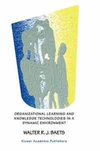 Organizational Learning and Knowledge Technologies in a Dynamic Environment