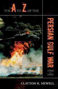 The A to Z of the Persian Gulf War 1990 - 1991