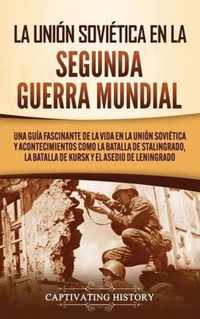 La Union Sovietica en la Segunda Guerra Mundial