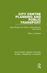 City Centre Planning and Public Transport: Case Studies from Britain, West Germany and France