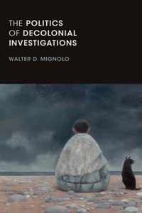 The Politics of Decolonial Investigations