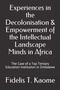 Experiences in the Decolonisation and Empowerment of the Intellectual Landscape Minds in Africa