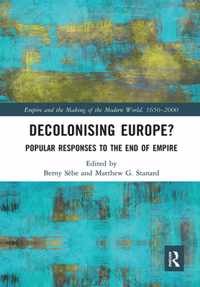 Decolonising Europe?: Popular Responses to the End of Empire