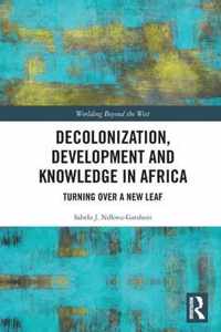 Decolonization, Development and Knowledge in Africa: Turning Over a New Leaf