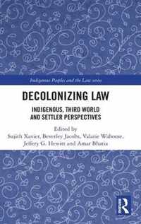 Decolonizing Law: Indigenous, Third World and Settler Perspectives