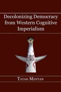 Decolonizing Democracy from Western Cognitive Imperialism