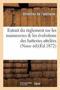 Extrait Du Reglement Sur Les Manoeuvres & Les Evolutions Des Batteries Attelees: