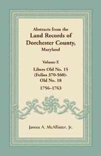 Abstracts from the Land Records of Dorchester County, Maryland, Volume E