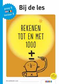 Bij de les  -  Rekenen tot en met 1000 groep 5 - leerjaar 3