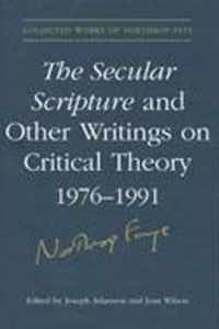 The Secular Scripture And Other Writings on Critical Theory, 19761991