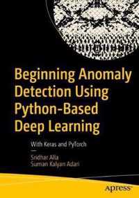 Beginning Anomaly Detection Using Python-Based Deep Learning