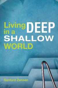 Living Deep in a Shallow World