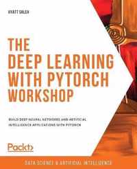 The Deep Learning with PyTorch Workshop