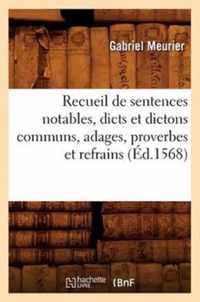 Recueil de Sentences Notables, Dicts Et Dictons Communs, Adages, Proverbes Et Refrains (Ed.1568)