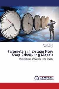 Parameters in 2-stage Flow Shop Scheduling Models