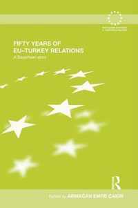 Fifty Years of EU-Turkey Relations