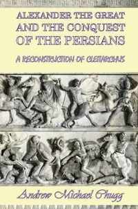 Alexander the Great and the Conquest of the Persians