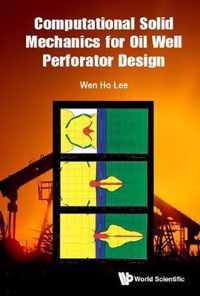 Computational Solid Mechanics For Oil Well Perforator Design