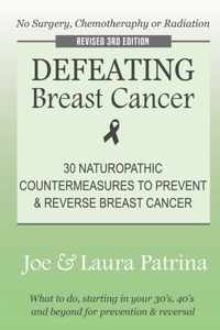 Defeating Breast Cancer: The Self-Healing Plan to Prevent and Reverse Cancer Naturally