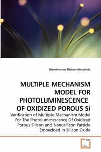 MULTIPLE MECHANISM MODEL FOR PHOTOLUMINESCENCE OF OXIDIZED POROUS Si