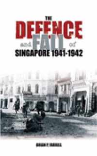 The Defence and Fall of Singapore 1941-1942