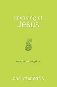 Speaking of Jesus - the Art of Non- Evangelism